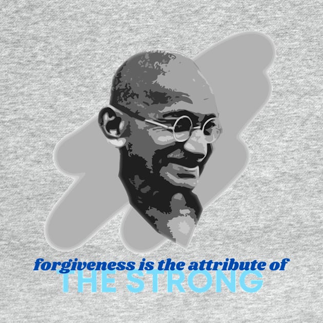 Mahatma Gandhi - Forgiveness & Strength by SnarkSharks